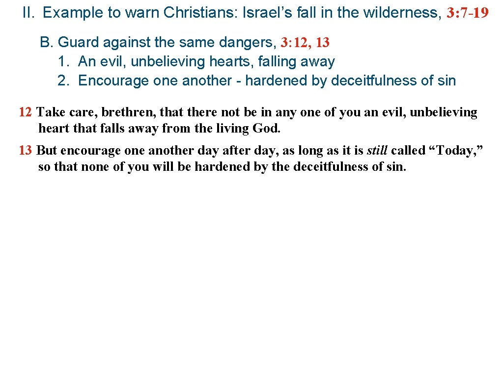 II. Example to warn Christians: Israel’s fall in the wilderness, 3: 7 -19 B.