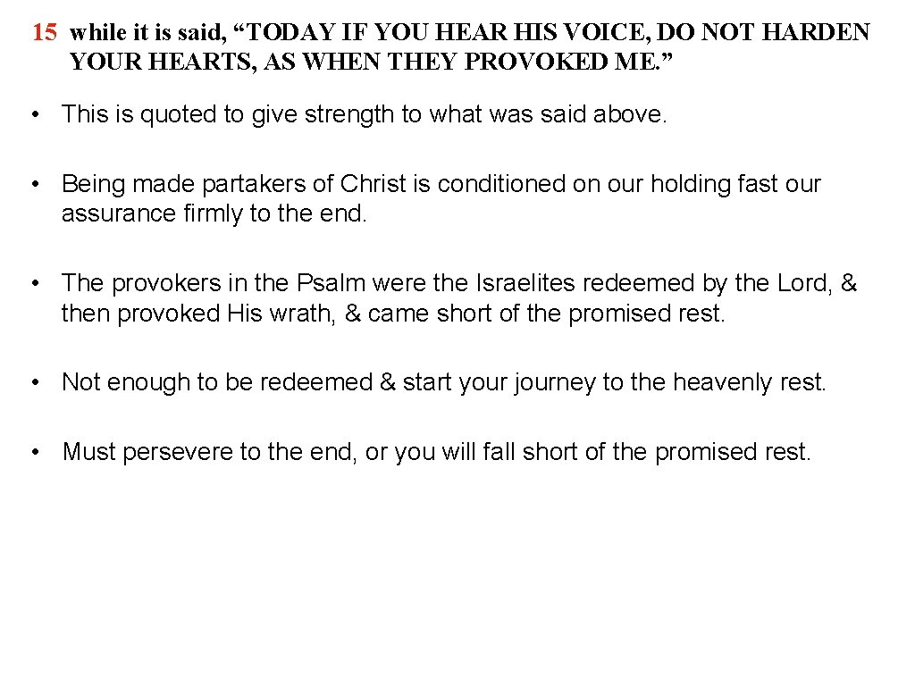 15 while it is said, “TODAY IF YOU HEAR HIS VOICE, DO NOT HARDEN