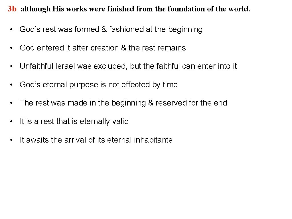 3 b although His works were finished from the foundation of the world. •