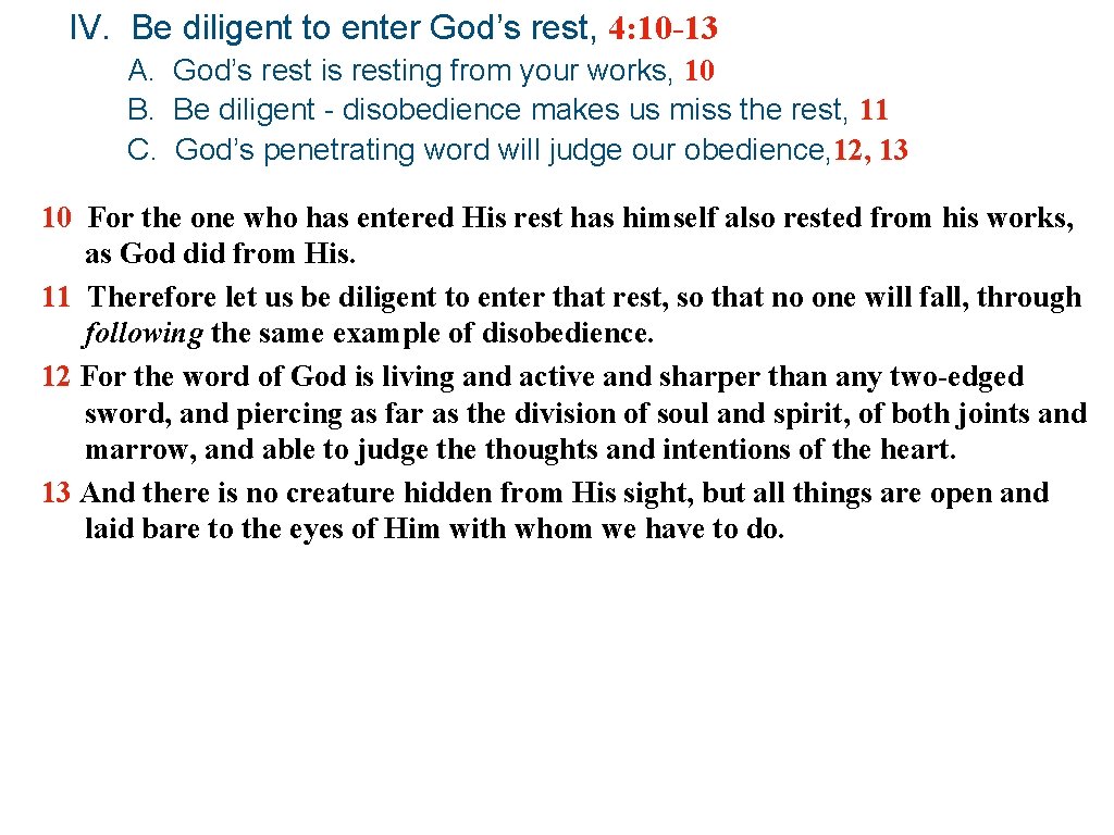 IV. Be diligent to enter God’s rest, 4: 10 -13 A. God’s rest is