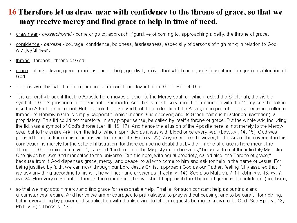 16 Therefore let us draw near with confidence to the throne of grace, so