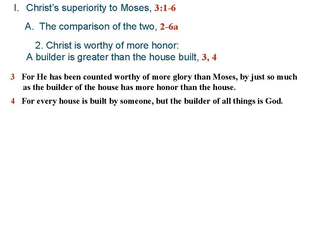 I. Christ’s superiority to Moses, 3: 1 -6 A. The comparison of the two,