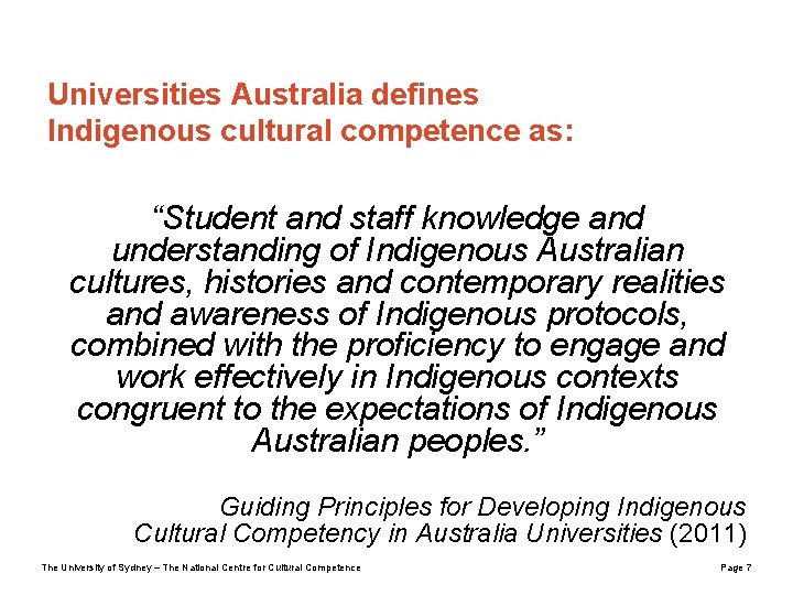 Universities Australia defines Indigenous cultural competence as: “Student and staff knowledge and understanding of