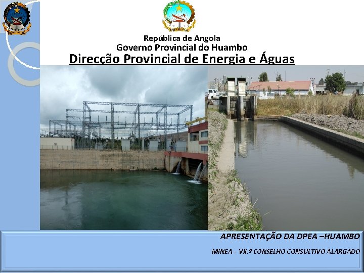 República de Angola Governo Provincial do Huambo Direcção Provincial de Energia e Águas APRESENTAÇÃO