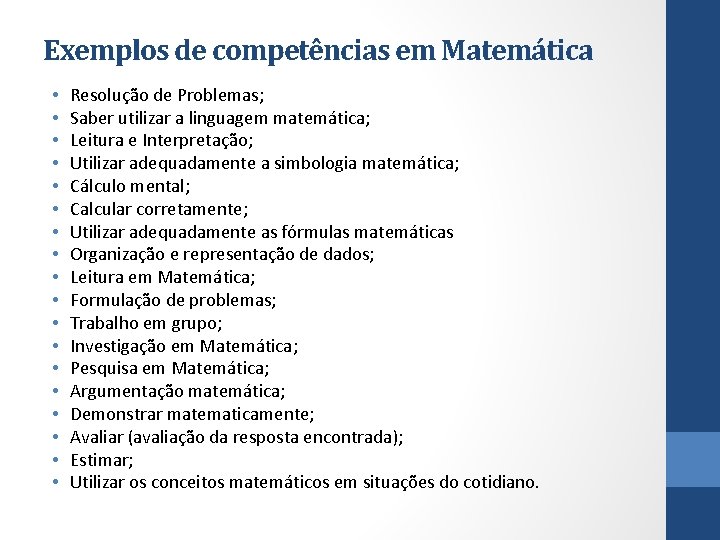 Exemplos de competências em Matemática • • • • • Resolução de Problemas; Saber