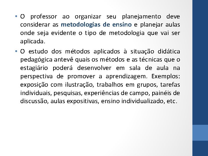  • O professor ao organizar seu planejamento deve considerar as metodologias de ensino