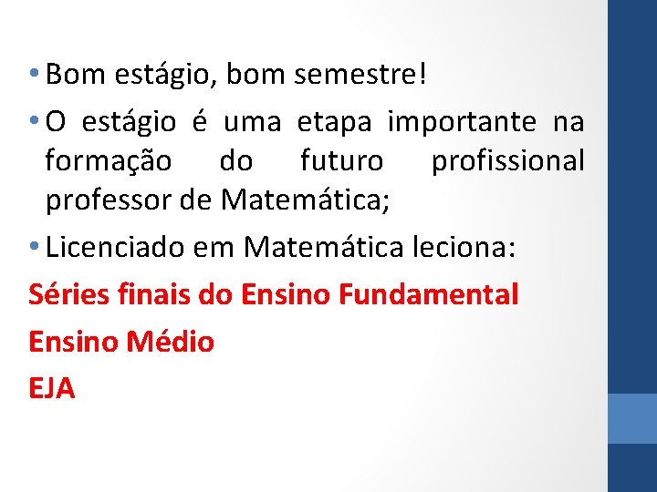  • Bom estágio, bom semestre! • O estágio é uma etapa importante na