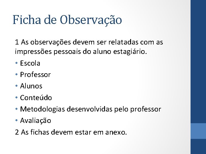 Ficha de Observação 1 As observações devem ser relatadas com as impressões pessoais do