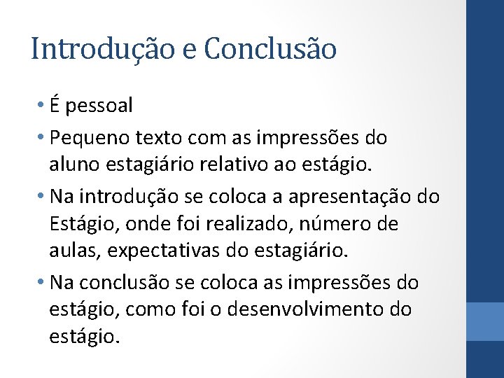 Introdução e Conclusão • É pessoal • Pequeno texto com as impressões do aluno