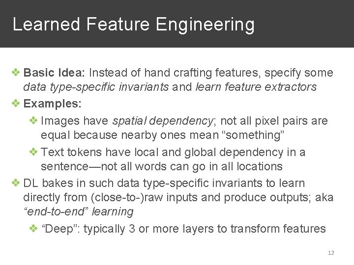 Learned Feature Engineering ❖ Basic Idea: Instead of hand crafting features, specify some data