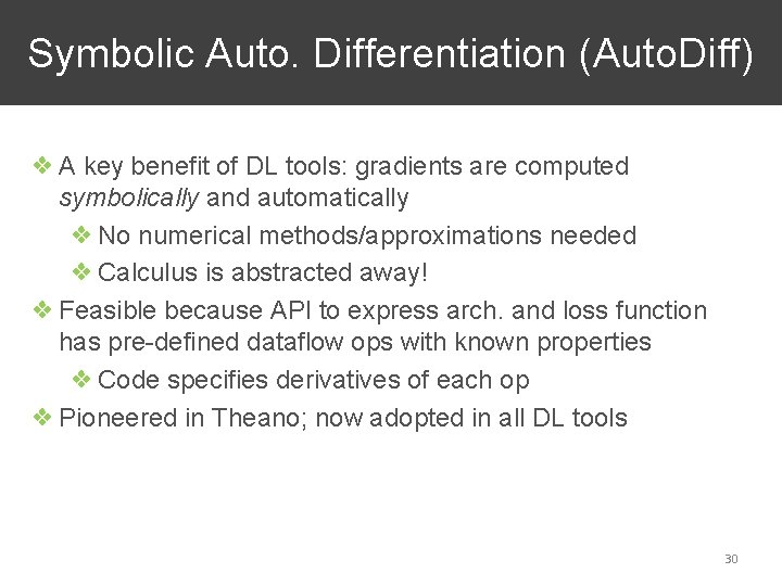 Symbolic Auto. Differentiation (Auto. Diff) ❖ A key benefit of DL tools: gradients are