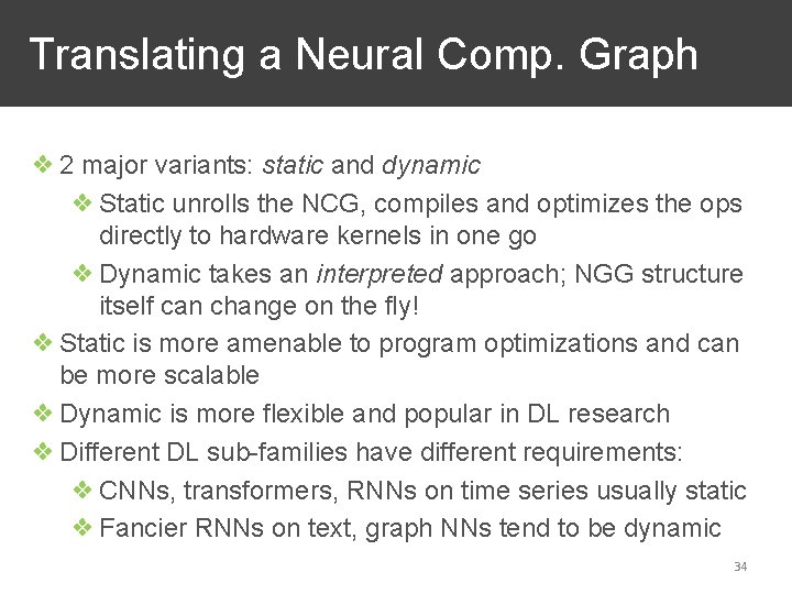 Translating a Neural Comp. Graph ❖ 2 major variants: static and dynamic ❖ Static