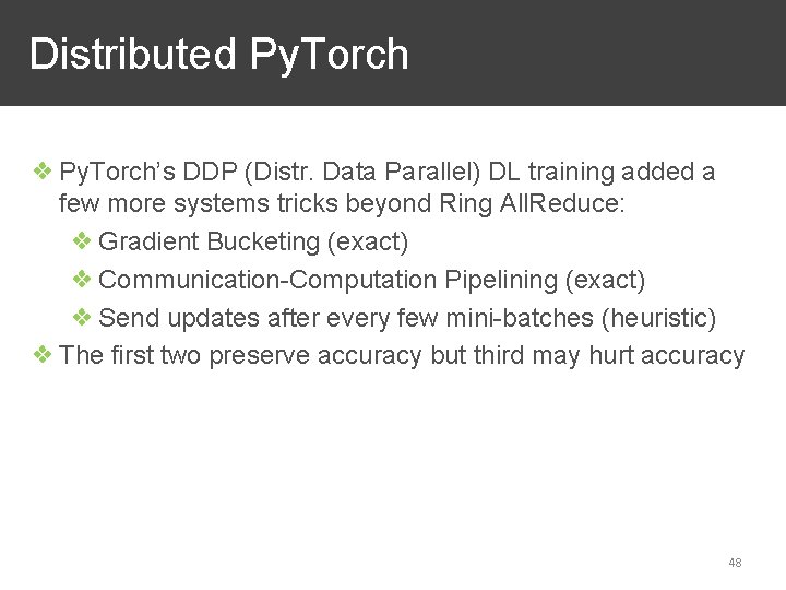 Distributed Py. Torch ❖ Py. Torch’s DDP (Distr. Data Parallel) DL training added a