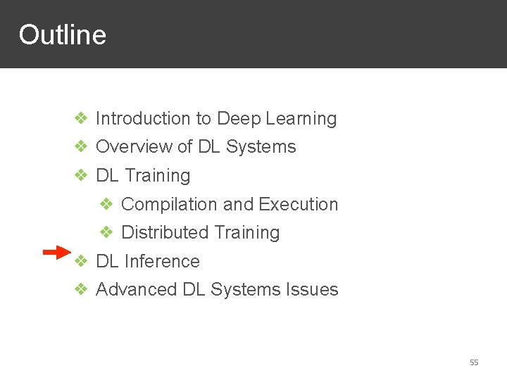 Outline ❖ Introduction to Deep Learning ❖ Overview of DL Systems ❖ DL Training