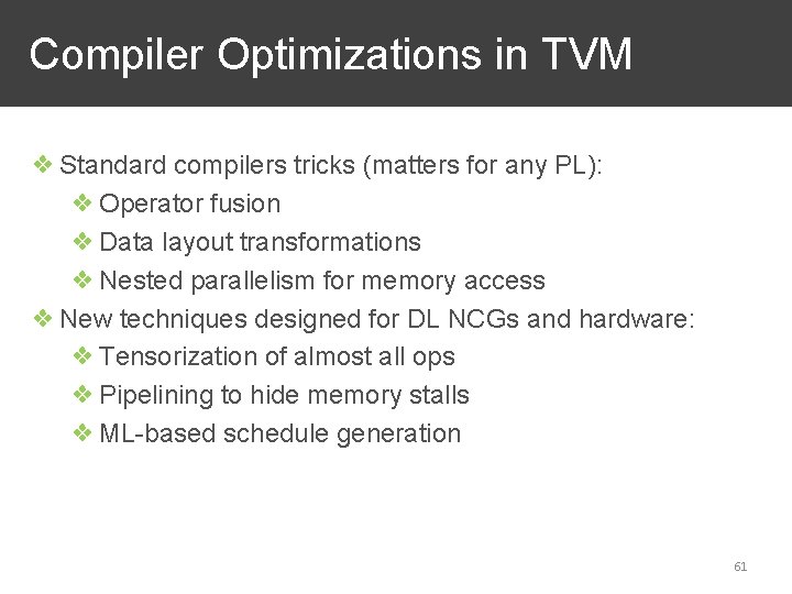 Compiler Optimizations in TVM ❖ Standard compilers tricks (matters for any PL): ❖ Operator