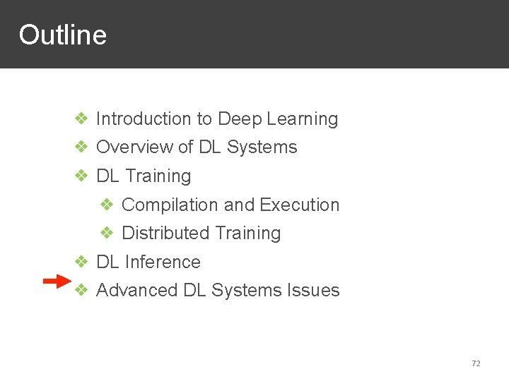 Outline ❖ Introduction to Deep Learning ❖ Overview of DL Systems ❖ DL Training