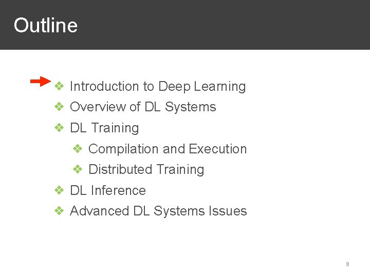 Outline ❖ Introduction to Deep Learning ❖ Overview of DL Systems ❖ DL Training