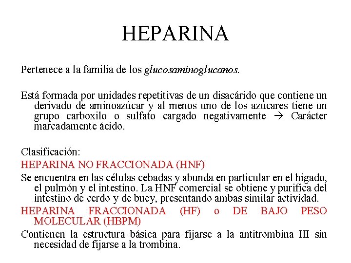 HEPARINA Pertenece a la familia de los glucosaminoglucanos. Está formada por unidades repetitivas de