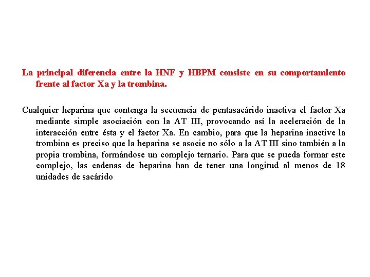 La principal diferencia entre la HNF y HBPM consiste en su comportamiento frente al