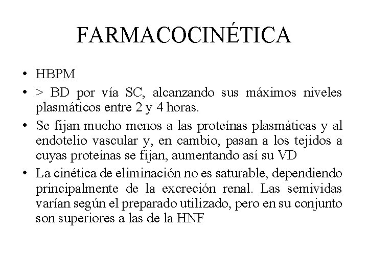 FARMACOCINÉTICA • HBPM • > BD por vía SC, alcanzando sus máximos niveles plasmáticos