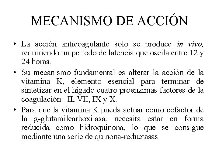 MECANISMO DE ACCIÓN • La acción anticoagulante sólo se produce in vivo, requiriendo un