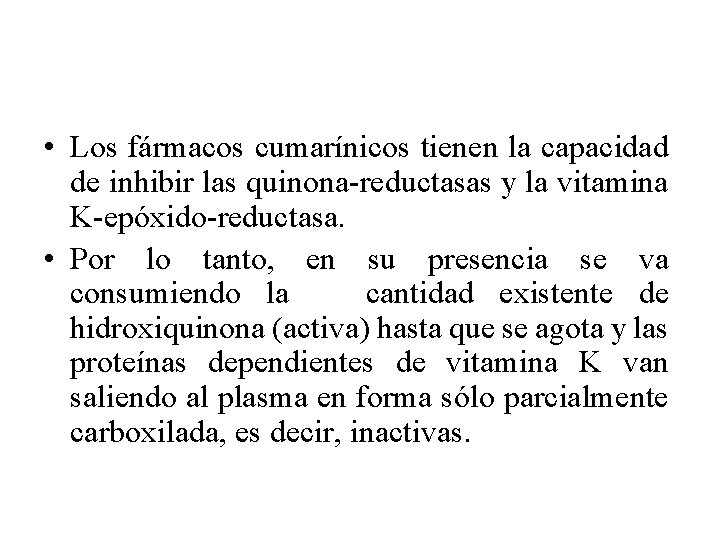  • Los fármacos cumarínicos tienen la capacidad de inhibir las quinona-reductasas y la