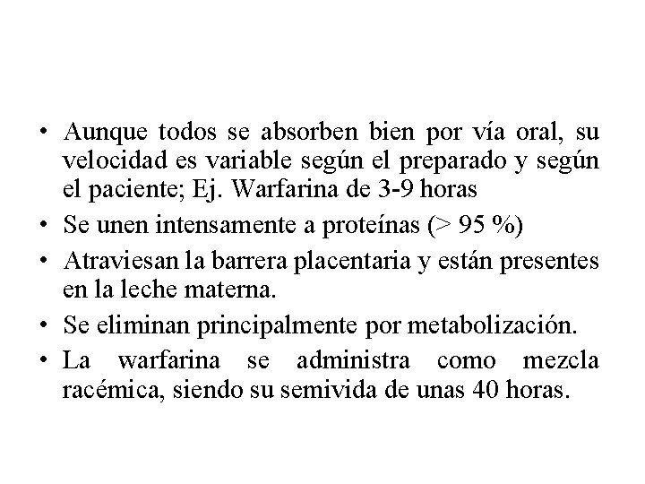  • Aunque todos se absorben bien por vía oral, su velocidad es variable