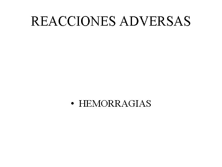 REACCIONES ADVERSAS • HEMORRAGIAS 