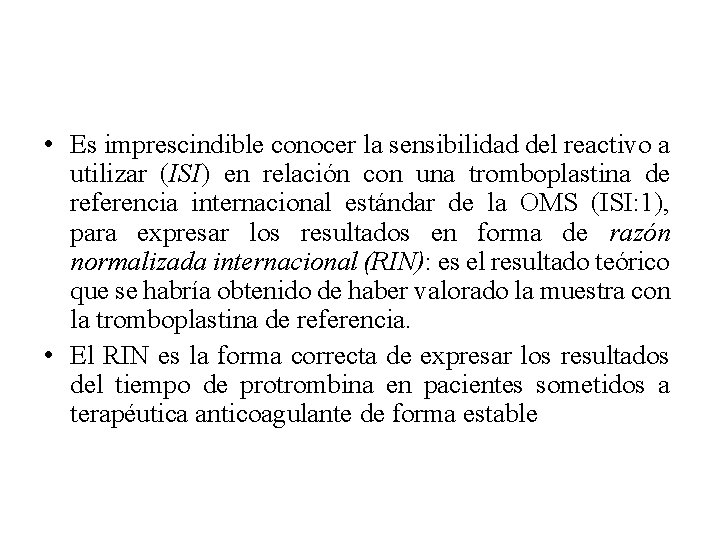  • Es imprescindible conocer la sensibilidad del reactivo a utilizar (ISI) en relación