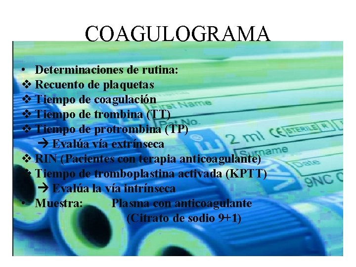 COAGULOGRAMA • Determinaciones de rutina: v Recuento de plaquetas v Tiempo de coagulación v