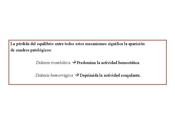 La pérdida del equilibrio entre todos estos mecanismos significa la aparición de cuadros patológicos: