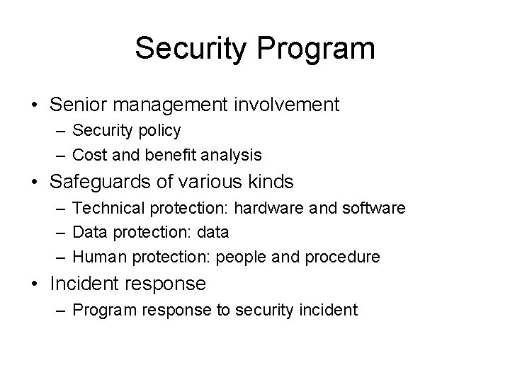 Security Program • Senior management involvement – Security policy – Cost and benefit analysis