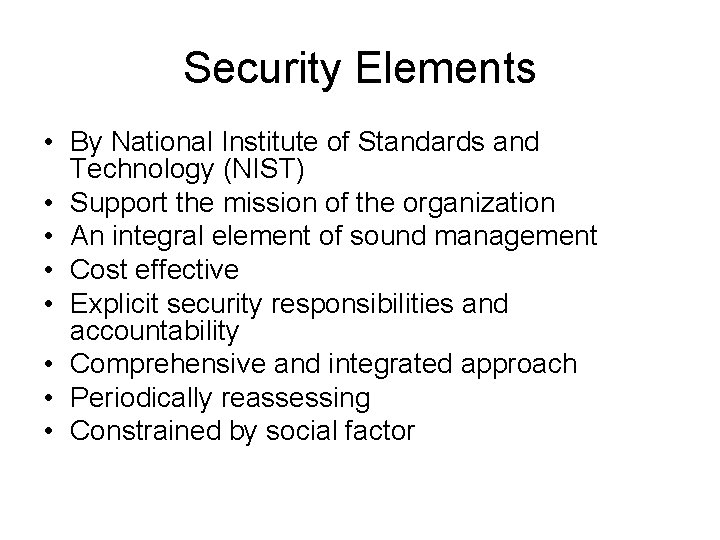 Security Elements • By National Institute of Standards and Technology (NIST) • Support the