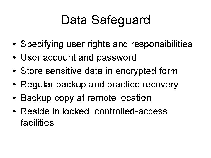 Data Safeguard • • • Specifying user rights and responsibilities User account and password