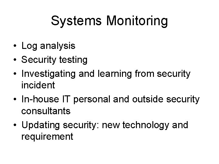 Systems Monitoring • Log analysis • Security testing • Investigating and learning from security