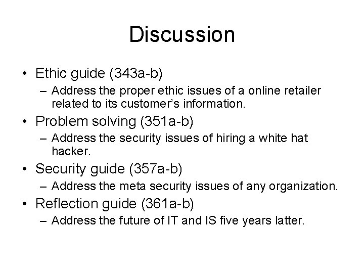 Discussion • Ethic guide (343 a-b) – Address the proper ethic issues of a