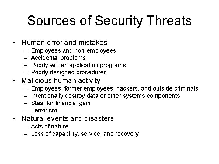 Sources of Security Threats • Human error and mistakes – – Employees and non-employees