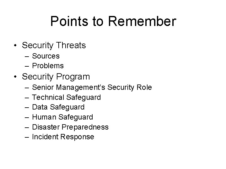 Points to Remember • Security Threats – Sources – Problems • Security Program –