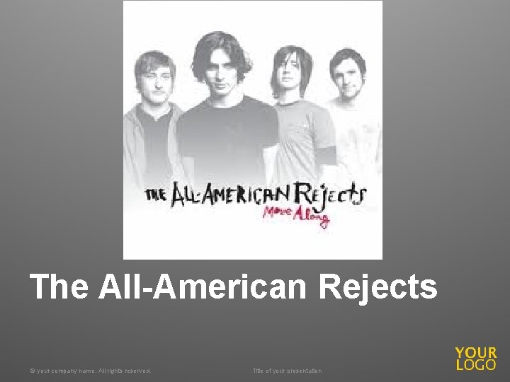 The All-American Rejects © your company name. All rights reserved. Title of your presentation