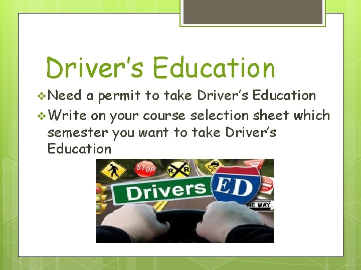 Driver’s Education v Need a permit to take Driver’s Education v Write on your