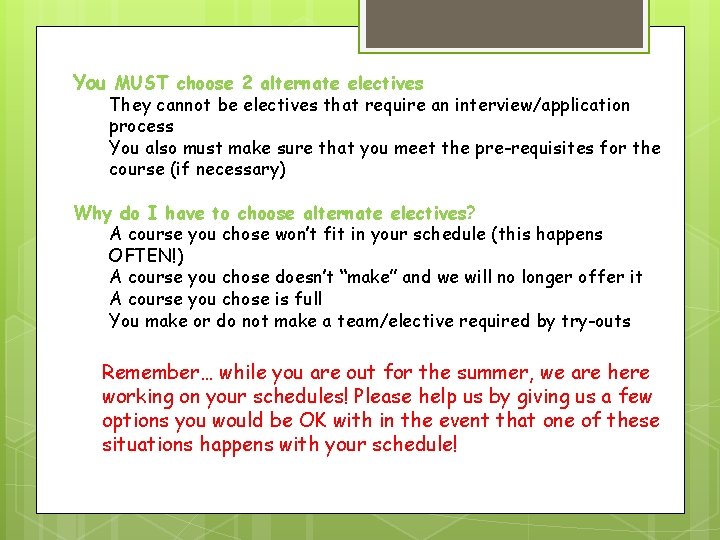 You MUST choose 2 alternate electives They cannot be electives that require an interview/application