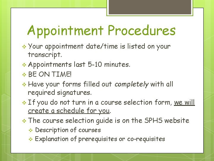 Appointment Procedures Your appointment date/time is listed on your transcript. v Appointments last 5