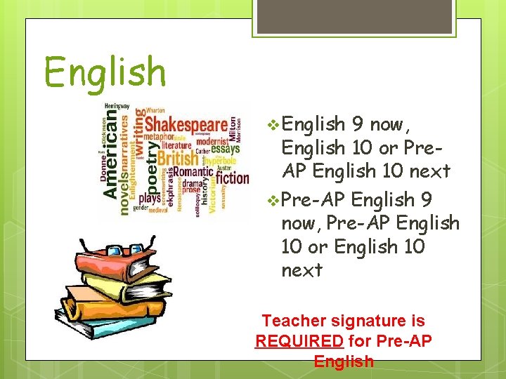 English v English 9 now, English 10 or Pre. AP English 10 next v