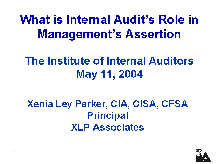 What is Internal Audit’s Role in Management’s Assertion The Institute of Internal Auditors May