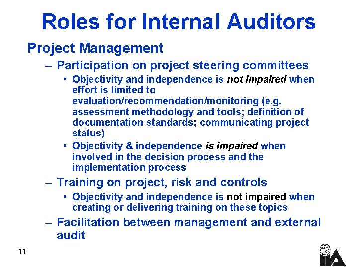 Roles for Internal Auditors Project Management – Participation on project steering committees • Objectivity