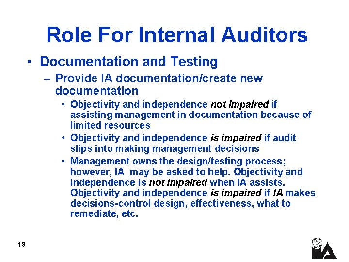 Role For Internal Auditors • Documentation and Testing – Provide IA documentation/create new documentation