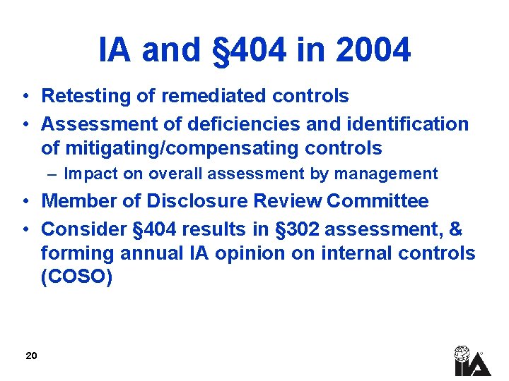 IA and § 404 in 2004 • Retesting of remediated controls • Assessment of