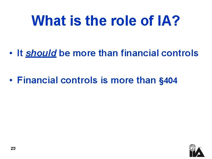 What is the role of IA? • It should be more than financial controls