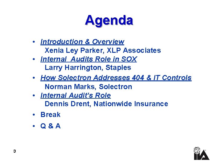 Agenda • Introduction & Overview Xenia Ley Parker, XLP Associates • Internal Audits Role