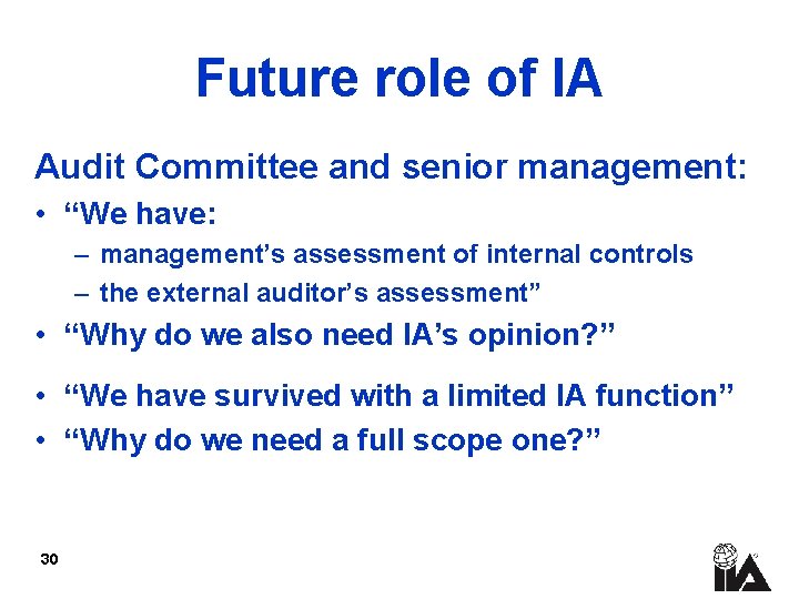 Future role of IA Audit Committee and senior management: • “We have: – management’s